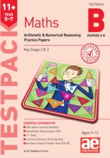 11+ Maths Year 5-7 Testpack B Practice Papers 5-8 : Arithmetic & Numerical Reasoning Practice Papers