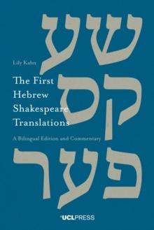 The First Hebrew Shakespeare Translations : A Bilingual Edition and Commentary