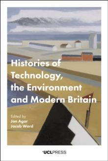 Histories of Technology, the Environment and Modern Britain