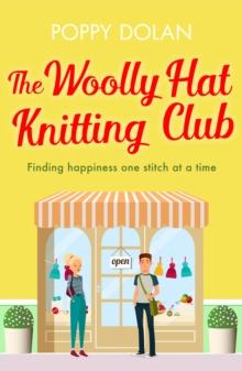 The Woolly Hat Knitting Club : A gorgeous, uplifting romantic comedy