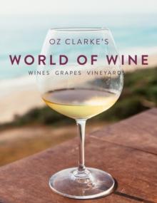 Oz Clarke's World of Wine : Wines Grapes Vineyards