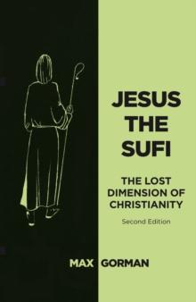 Jesus the Sufi : The Lost Dimension of Christianity - Second Edition