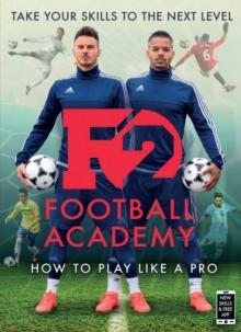 F2: Football Academy : Take Your Game to the Next Level (Skills Book 2)