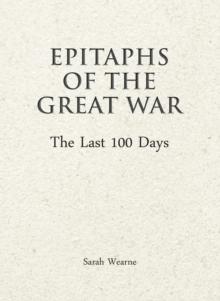 Epitaphs of the Great War: The Last 100 Days