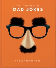 The Little Book Of Dad Jokes : So Bad they're Good