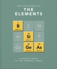 The Little Book of the Elements : A Pocket Guide to the Periodic Table