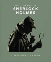 The Little Book of Sherlock Holmes : Elementary Wit & Wisdom