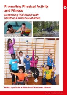 Promoting Physical Activity and Fitness: Supporting Individuals with Childhood-Onset Disabilities