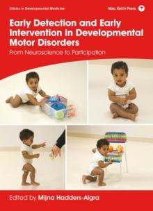 Early Detection and Early Intervention in Developmental Motor Disorders : From Neuroscience to Participation