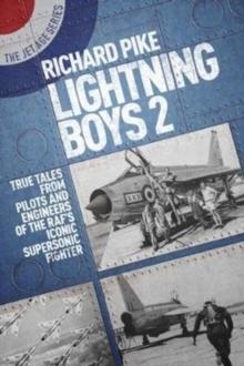 Lightning Boys 2 : True Tales from Pilots and Engineers of the RAFs Iconic Supersonic Fighter