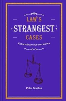 Law's Strangest Cases : Extraordinary but true tales from over five centuries of legal history