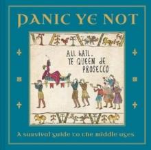 Panic Ye Not : A survival guide to the middle ages