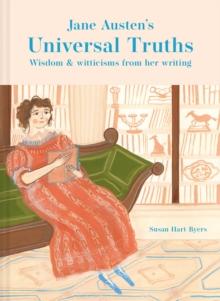 Jane Austen's Universal Truths : Wisdom and witticisms from her writings