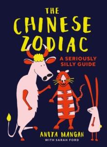 The Chinese Zodiac : A seriously silly guide