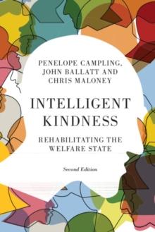 Intelligent Kindness : Rehabilitating the Welfare State