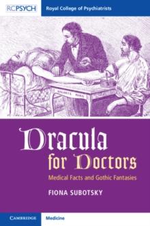 Dracula for Doctors : Medical Facts and Gothic Fantasies