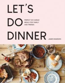 Lets Do Dinner : Perfect Do-Ahead Meals for Family and Friends