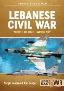 Lebanese Civil War : Volume 1: Palestinian Diaspora, Syrian and Israeli Interventions, 1970-1978