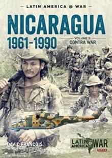 Nicaragua, 1961-1990, Volume 2 : The Contra War