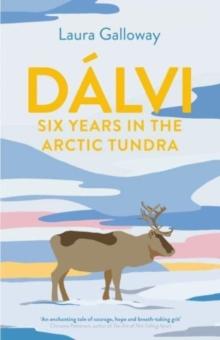 Dalvi : Six Years in the Arctic Tundra