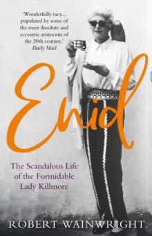 Enid : The Scandalous High-society Life of the Formidable 'Lady Killmore'