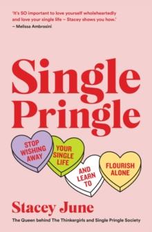 Single Pringle : Stop wishing away your single life and learn to flourish solo