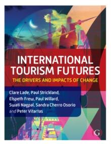 International Tourism Futures : The Drivers and Impacts of Change