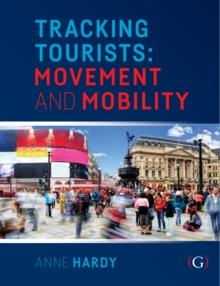 Tracking Tourists : Movement and Mobility