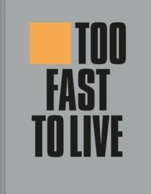 Too Fast to Live Too Young to Die : Punk & Post Punk Graphics 1976-1986