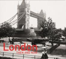 London Then and Now : Revised Second Edition