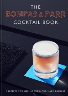 The Bompas & Parr Cocktail Book : Recipes for mixing extraordinary drinks