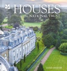 Houses of the National Trust : The History and Heritage of Homes and Buildings from the National Trust