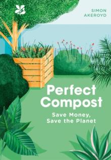 Perfect Compost : A Practical Guide