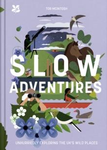 Slow Adventures : Unhurriedly Exploring Britain's Wild Places