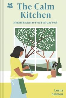 The Calm Kitchen : Mindful Recipes to Feed Body and Soul