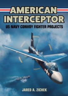 American Interceptor : US Navy Convoy Fighter Projects