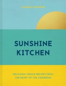 Sunshine Kitchen : Delicious Creole recipes from the heart of the Caribbean