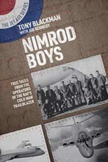 Nimrod Boys : True Tales from the Operators of the RAF's Cold War Trailblazer