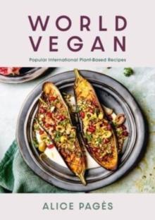 World Vegan : Irresistible International Plant-Based Recipes