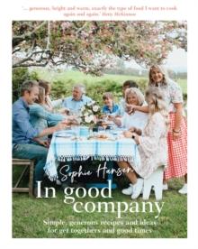 In Good Company : Simple, generous recipes and ideas for get-togethers and good times