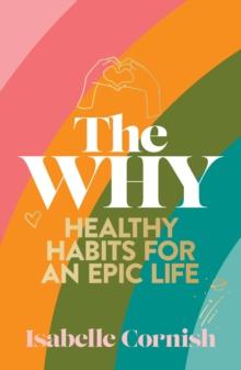 The Why : Healthy habits for an epic life