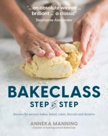 Bake Class Step-By-Step : Recipes for Savoury Bakes, Bread, Cakes, Biscuits and Desserts