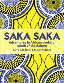 Saka Saka : Adventures in African cooking, south of the Sahara