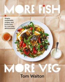 More Fish, More Veg : Simple, sustainable recipes and know-how for everyday deliciousness