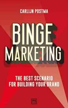 Binge Marketing : The Best Scenario for Building Your Brand