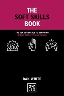 The Soft Skills Book : The key difference to becoming highly effective and valued