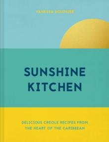 Sunshine Kitchen : Delicious Creole recipes from the heart of the Caribbean