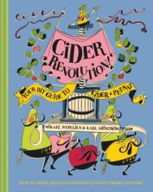 Cider Revolution! : Your DIY Guide to Cider & Pet-Nat