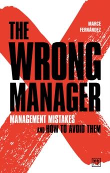 The Wrong Manager : Management mistakes and how to avoid them