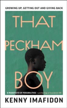 That Peckham Boy : Growing Up, Getting Out and Giving Back